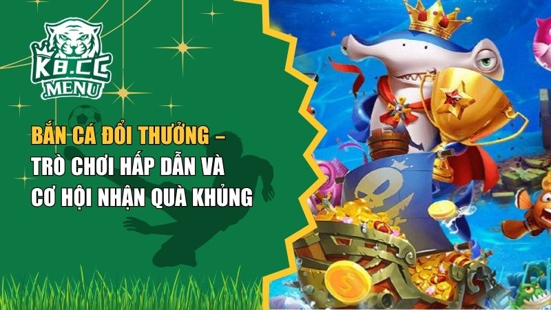 Bắn cá đổi thưởng