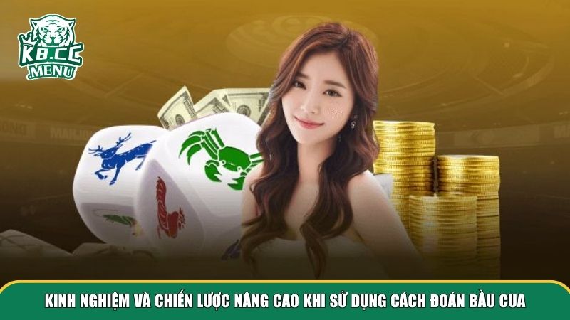 Kinh nghiệm và chiến lược nâng cao khi sử dụng cách đoán bầu cua