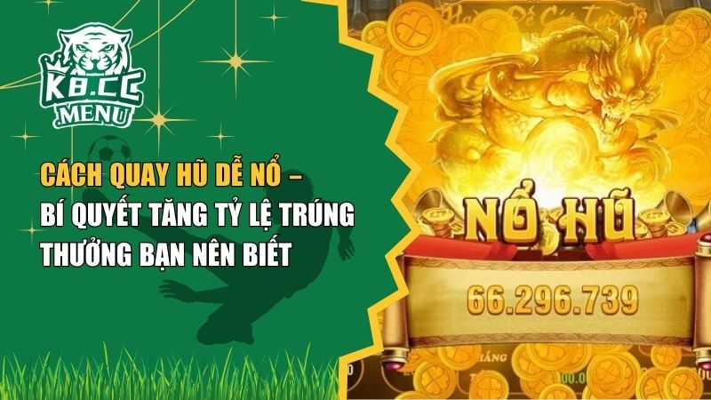 cach quay hu de no cách quay hũ dễ nổ