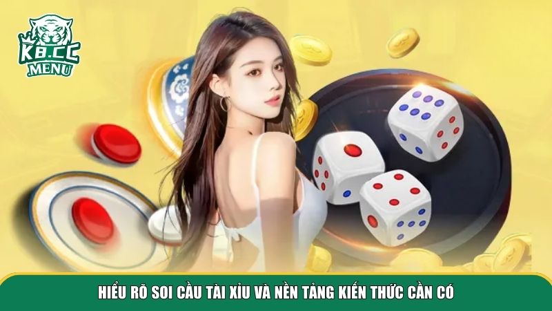 Hiểu rõ soi cầu tài xỉu và nền tảng kiến thức cần có